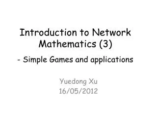 Introduction to Network Mathematics (3) - Simple Games and applications