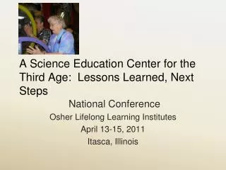 A Science Education Center for the Third Age: Lessons Learned, Next Steps