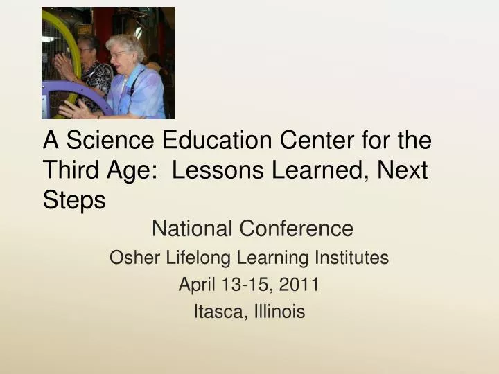 a science education center for the third age lessons learned next steps