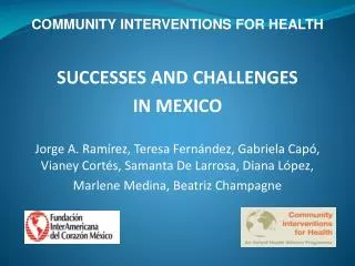 COMMUNITY INTERVENTIONS FOR HEALTH SUCCESSES AND CHALLENGES IN MEXICO