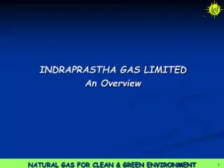 INDRAPRASTHA GAS LIMITED An Overview