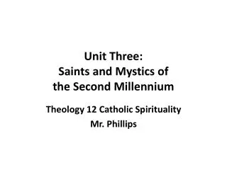 Unit Three: Saints and Mystics of the Second Millennium