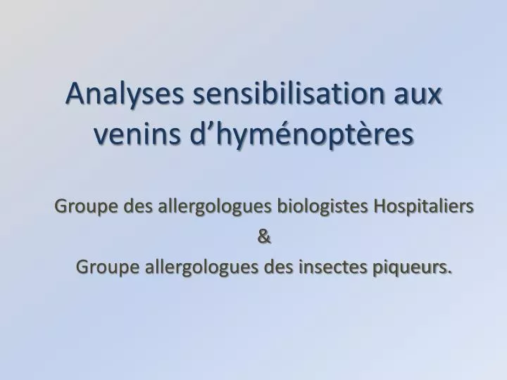 analyses sensibilisation aux venins d hym nopt res