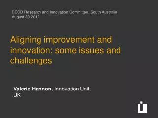 Aligning improvement and innovation: some issues and challenges