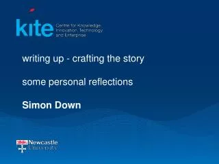 writing up - crafting the story some personal reflections Simon Down