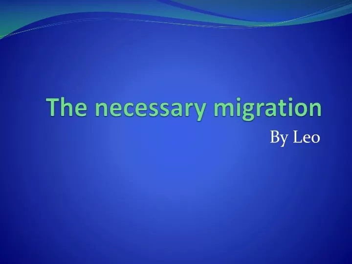 the necessary migration