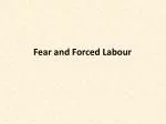 Fear and Forced Labour - slide 1