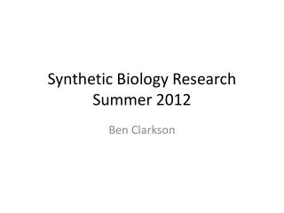Synthetic Biology Research Summer 2012