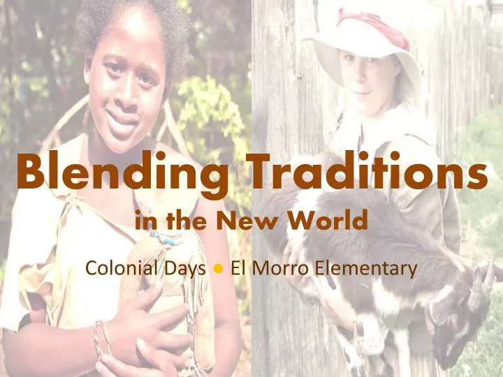 blending traditions in the new world