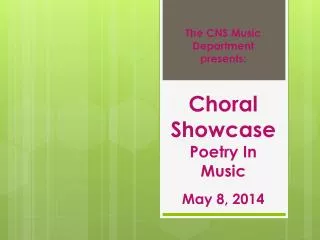 The CNS Music Department presents: Choral Showcase Poetry In Music