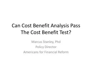 Can Cost Benefit Analysis Pass The Cost Benefit Test?