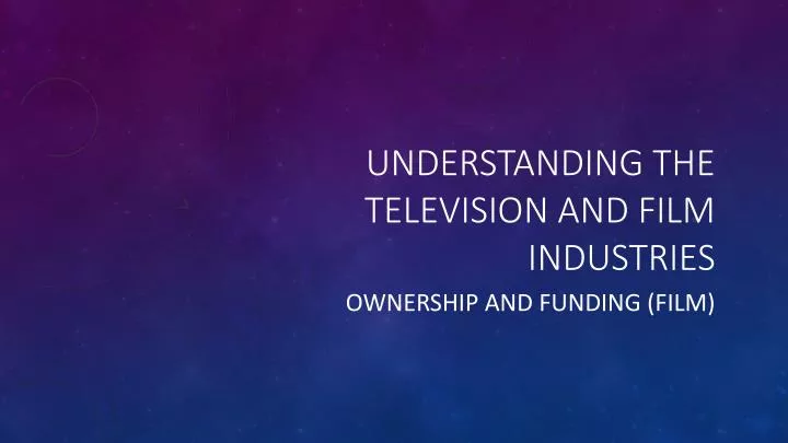 understanding the television and film industries