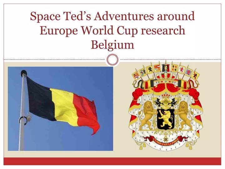 space ted s adventures around europe world cup research belgium