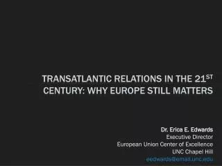 Transatlantic relations in the 21 st Century: Why Europe still matters