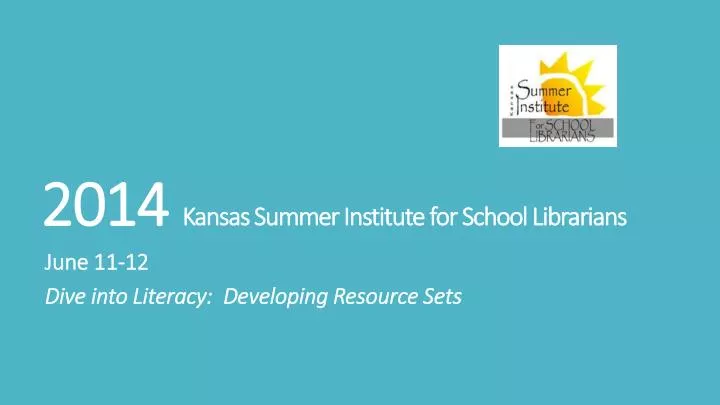 2014 kansas summer institute for school librarians