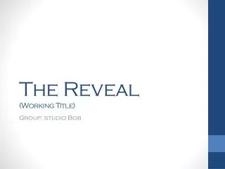 The Reveal (Working Title)