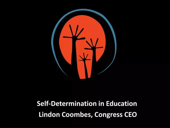 self determination in education lindon coombes congress ceo
