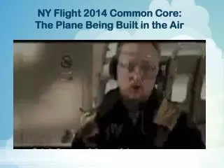 NY Flight 2014 Common Core: The Plane Being Built in the Air