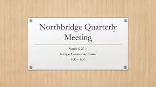 Northbridge Quarterly Meeting