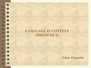 LANGUAGE IN CONTEXT (PHONETICS)