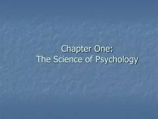 Chapter One: The Science of Psychology