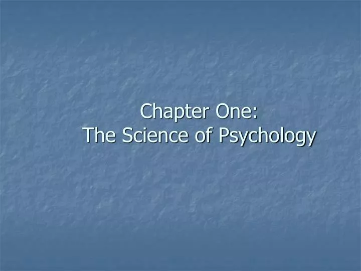 chapter one the science of psychology