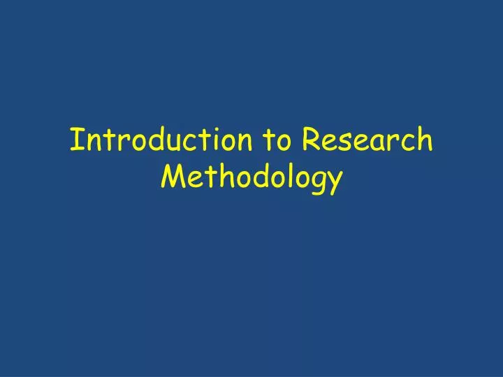introduction to research methodology