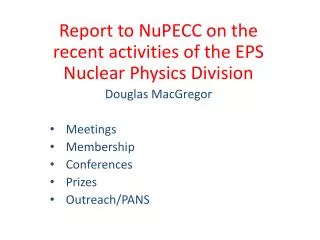 Report to NuPECC on the recent activities of the EPS Nuclear Physics Division Douglas MacGregor