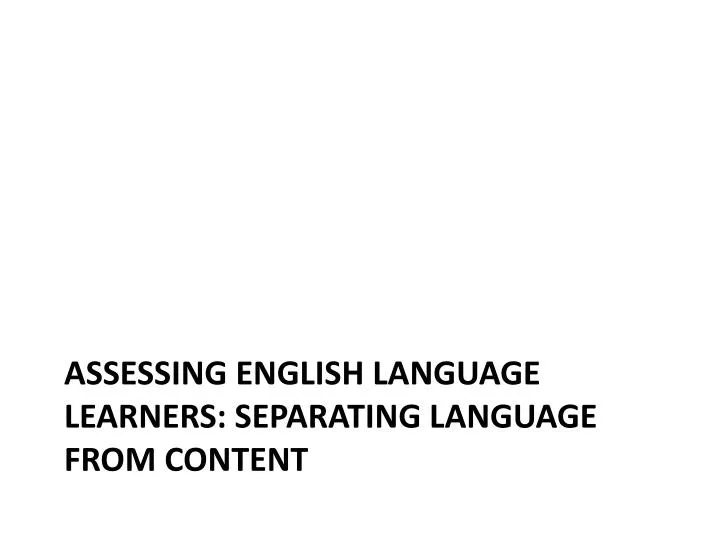 assessing english language learners separating language from content