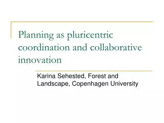 Planning as pluricentric coordination and collaborative innovation