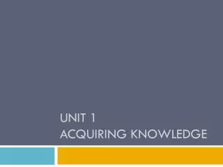 unit 1 acquiring knowledge