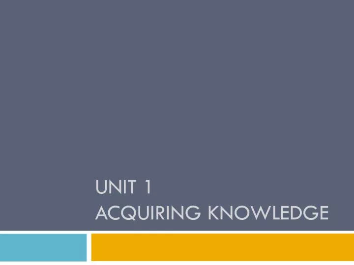 unit 1 acquiring knowledge