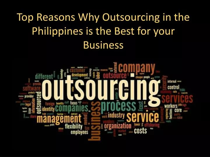 top reasons why outsourcing in the philippines is the best for your business