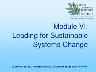 Module VI: Leading for Sustainable Systems Change