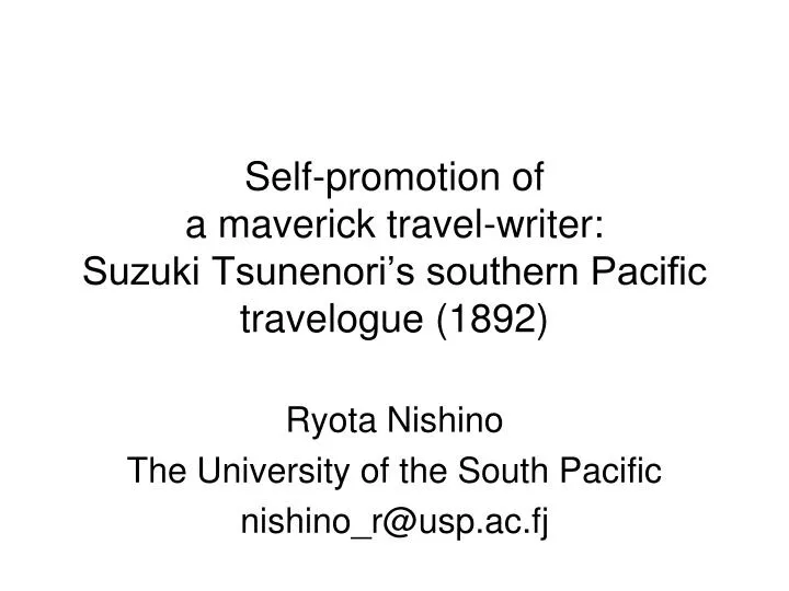 self promotion of a maverick travel writer suzuki tsunenori s southern pacific travelogue 1892