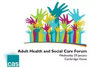 Adult Health and Social Care Forum Wednesday 29 January Cambridge House