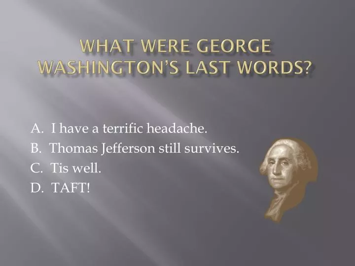 what were george washington s last words