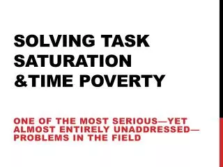 SOLVING TASK SATURATION &amp;TIME POVERTY