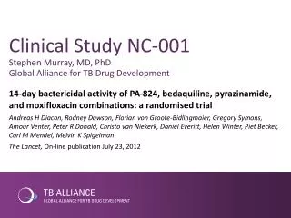 Clinical Study NC-001 Stephen Murray, MD, PhD Global Alliance for TB Drug Development