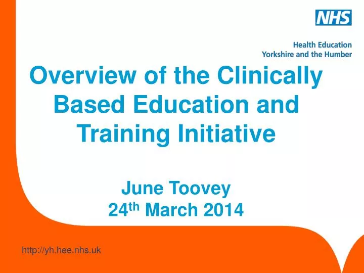 overview of the clinically based education and training initiative june toovey 24 th march 2014