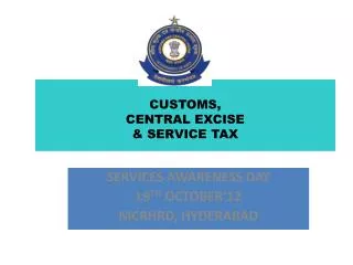 CUSTOMS, CENTRAL EXCISE &amp; SERVICE TAX