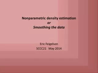 Nonparametric density estimation or Smoothing the data