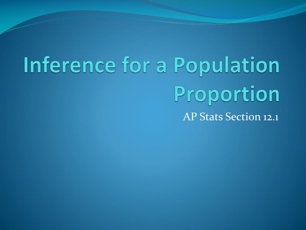 PPT - Inference for a Population Proportion PowerPoint Presentation ...