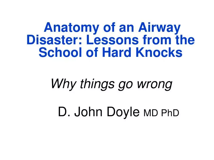 anatomy of an airway disaster lessons from the school of hard knocks why things go wrong