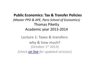Lecture 1: Taxes &amp; transfers: why &amp; how much? (October 1 st 2013)
