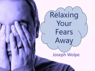 Relaxing Your Fears Away