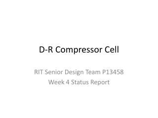 D-R Compressor Cel l