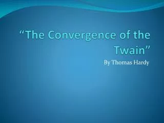 “The Convergence of the Twain”