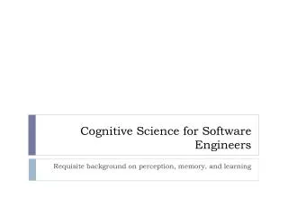 Cognitive Science for Software Engineers