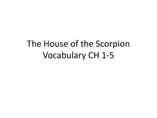 The House of the Scorpion Vocabulary CH 1-5